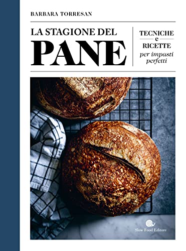 La stagione del pane. Tecniche e ricette per impasti perfett