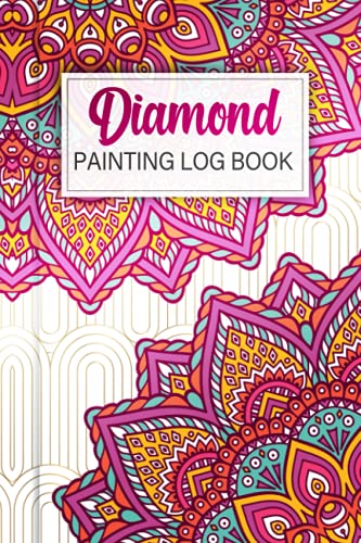 Diamond Painting Log Book: diamond painting journal, Deluxe Edition with Space for Photos, Gift for any Diamond painting lover, Journal and Notebook ... Organizer Notebook to Track DP Art Projects