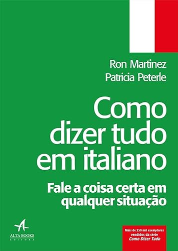 Como Dizer Tudo em Italiano: Fale a Coisa Certa em Qualquer Situação