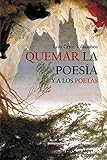  QUEMAR LA POESÍA Y A LOS POETAS