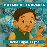  Hello Edgar Degas (Artsmart Toddlers)