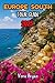 Europe South Tour Guide 2025: A Straightforward Southern Europe Travel Guidebook for Tourists to Explore Spain, Italy, Greece, Portugal and the French Riviera
