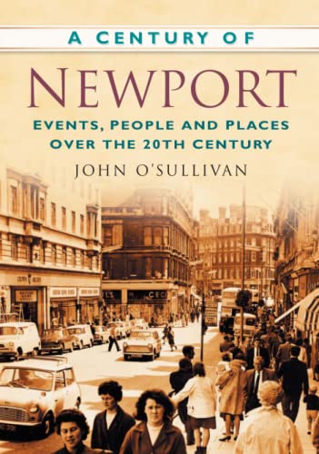 A Century of Newport: Events, People and Places Over the 20th Century