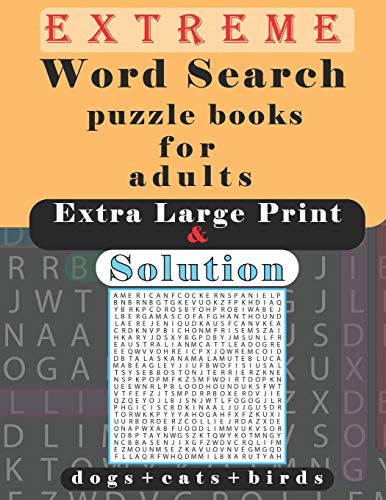 extreme word search puzzle books for adults extra large print and solution: challenging word search books hard level, Great Book of Word Search, Brain ... dogs, cats, birds, 8.5"X11" inch, 94 pages