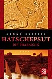 Hatschepsut. Die Pharaonin: Roman - Hanns Kneifel