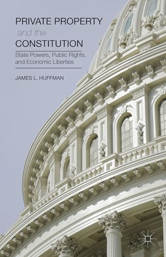 Private Property and the Constitution: State Powers, Public Rights, and Economic Liberties