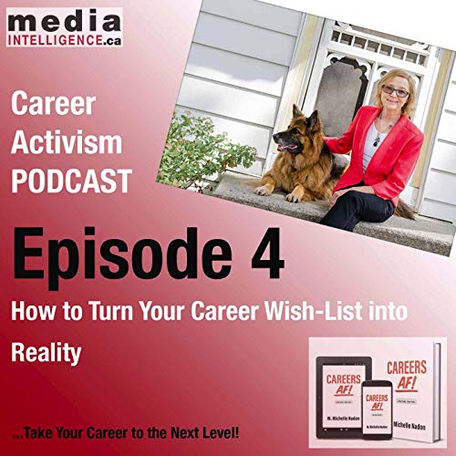 Career Activism EP4 How to Turn Your Career Wish-List into Reality