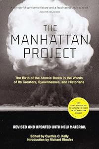 The Manhattan Project (Revised): The Birth of the Atomic Bomb in the Words of Its Creators, Eyewitnesses, and Historians