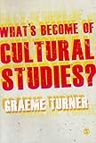 What′s Become of Cultural Studies?