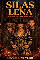 Silas & Lena: Blood of the Land: Secrets buried in the valley rise, and the land demands its due. (The Ties That Bind: A Silas & Lena Montana Saga) B0H2YC8Q9Q Book Cover