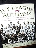 Ivy League Autumns: An Illustrated History of College Football's Grand Old Rivalries