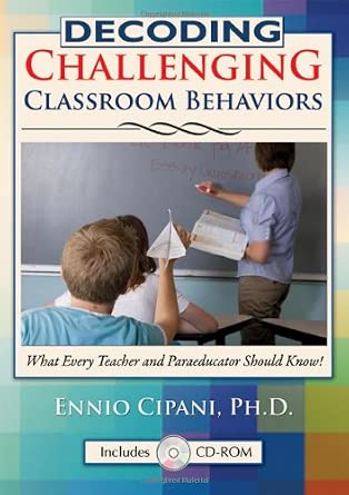Decoding Challenging Classroom Behaviors: What Every Teacher and Paraeducator Should Know! Decoding Challenging Classroom Behaviors: What Every Teacher and Paraeducator Should Know! book cover