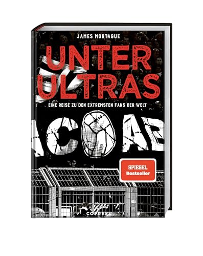Unter Ultras: Eine Reise zu den extremsten Fans der Welt. Was sind Ultras: Fußballfans oder Hooligans? Blick hinter die Kulissen einer faszinierenden Subkultur zwischen Sport, Politik und Gesellschaft