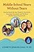 Middle School Years Without Tears: Getting Ready (At Any Time) For Wonderful, Awesome, Successful, and Thrilling Middle School Experiences!