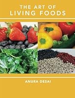 The Art of Living Foods 1477619313 Book Cover
