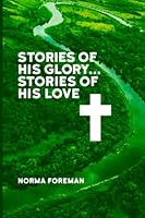 Stories of His Glory...Stories of His Love B09NR9NS5V Book Cover
