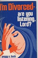 I'm Divorced Are You Listening, Lord 0817007113 Book Cover
