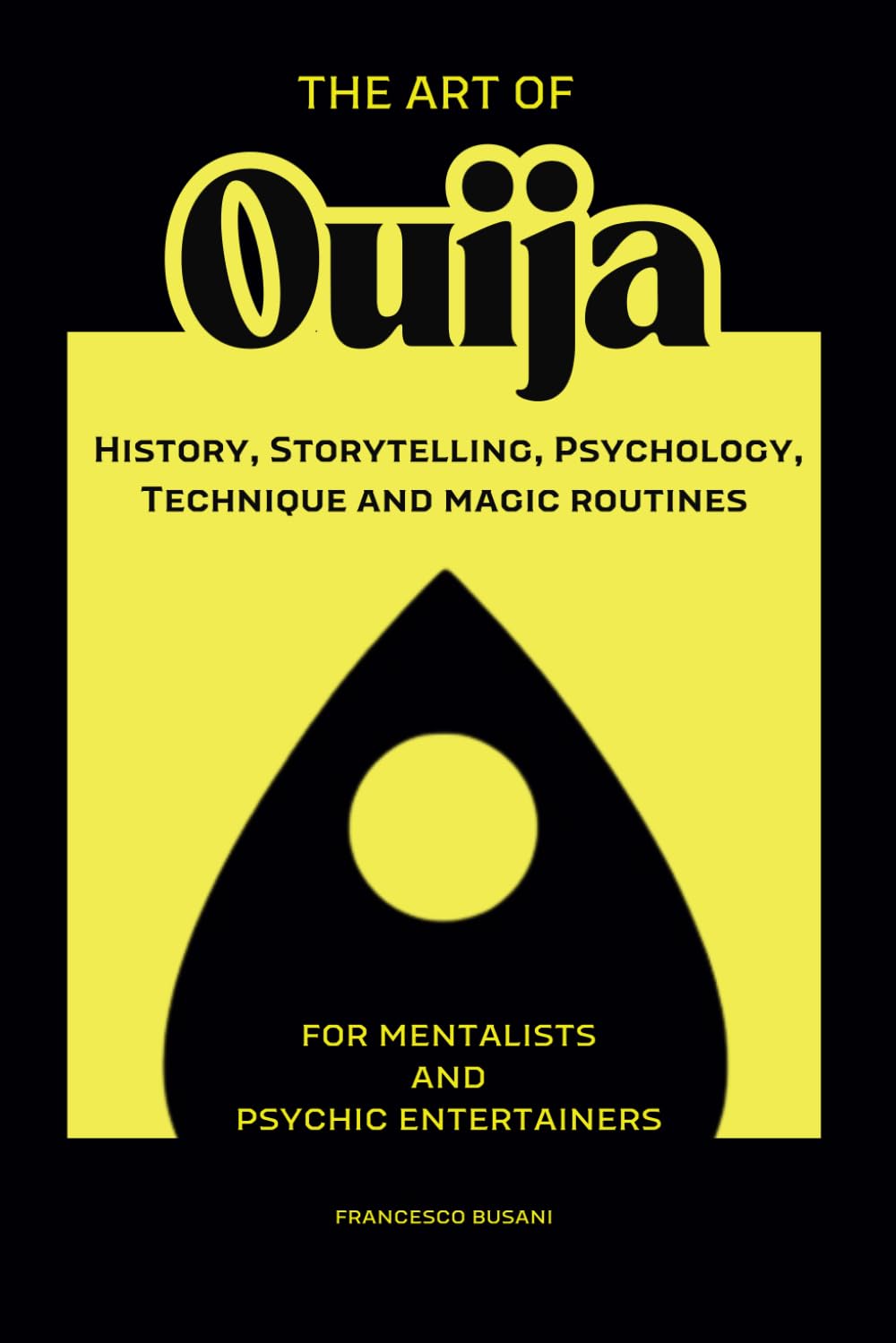 The Art of Ouija: history, storytelling, psychology, technique and magic routines