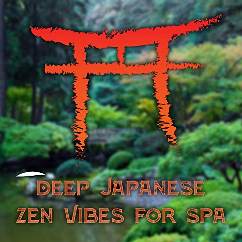 Deep Japanese Zen Vibes for Spa Relaxing Zen Music