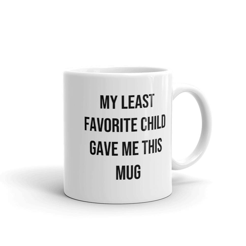 Mothers Day My Least Favorite Child Gave Me This Mug Gag Gift Coffee & Tea Mug For Mom Her