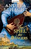 Das Spiel des Sängers: Historischer Roman - Andrea Schacht