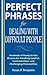 Produktbild Perfect Phrases for Dealing with Difficult People: Hundreds of Ready-to-Use Phrases for Handling Conflict, Confrontations and Challenging Personalities (Perfect Phrases Series) (English Edition)