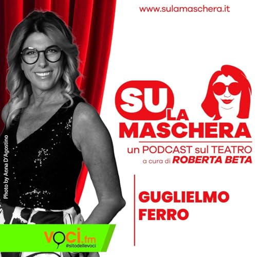 SU LA MASCHERA: Ospite Guglielmo Ferro