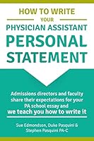 How to Write Your Physician Assistant Personal Statement: Admissions directors and faculty share their expectations for your PA school essay and we teach you how to write it 1517303753 Book Cover