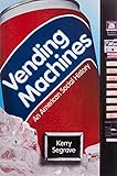  Vending Machines: An American Social History