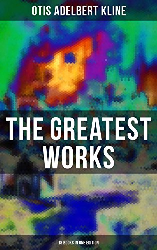 The Greatest Works of Otis Adelbert Kline - 18 Books in One Edition: Complete Venus Trilogy, Jan of