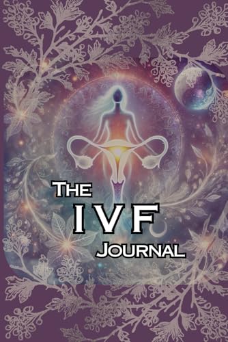 The IVF Journal: A Personal Journey of Hope, Strength, and New Beginnings