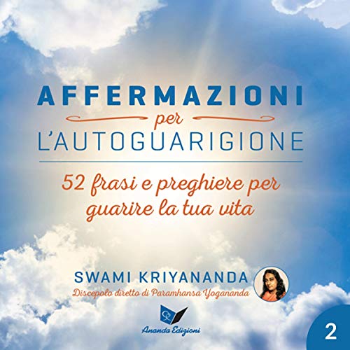 Amazon Com Affermazioni Per L Autoguarigione 2 Frasi E Preghiere Per Guarire La Tua Vita Audible Audio Edition Swami Kriyananda Massimo Cattaruzza Alessandra Limetti Ananda Edizioni Audible Audiobooks