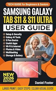 SAMSUNG GALAXY TAB S11 & S11 ULTRA USER GUIDE: Beginners & Seniors Manual to Set Up & Master Your Android Tablet with tips on Settings, Google AI, Camera, ... LARGE PRINT (English Edition)