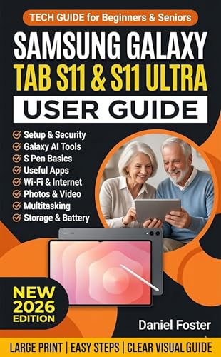 SAMSUNG GALAXY TAB S11 & S11 ULTRA USER GUIDE: Beginners & Seniors Manual to Set Up & Master Your Android Tablet with tips on Settings, Google AI, Camera, S Pen Stylus & Troubleshooting. LARGE PRINT
