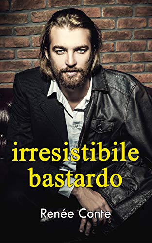 irresistibile bastardo di [Renée Conte]