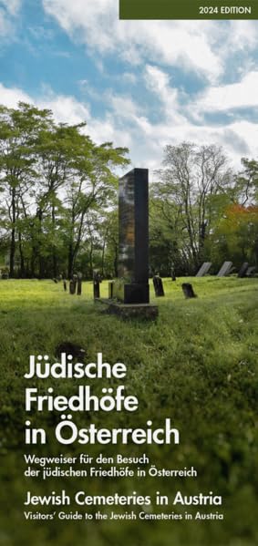 Jüdische Friedhöfe in Österreich| Jewish Cemeteries in Austria: Wegweiser für den Besuch der jüdischen Friedhöfe in Österreich | Visitors' Guide to the Jewish Cemeteries in Austria