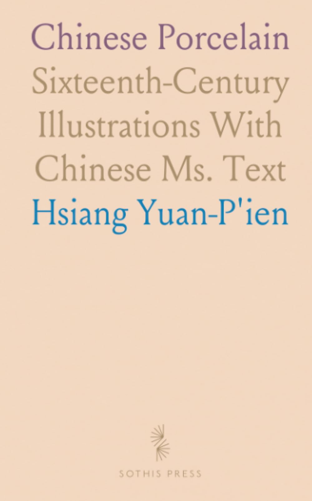 Chinese Porcelain: Sixteenth-Century Illustrations With Chinese Ms. Text