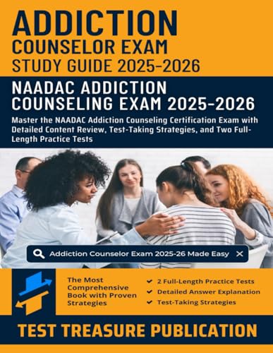 Addiction Counselor Exam Study Guide 2025-2026: Master the NAADAC Addiction Counseling Certification Exam with Detailed Content Review, Test-Taking Strategies, and Two Full-Length Practice Tests cover