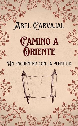 CAMINO A ORIENTE: Un encuentro con la plenitud (Libros de bolsillo recomendados a bajo precio) CAMINO A ORIENTE: Un encuentro con la plenitud (Libros de bolsillo recomendados a bajo precio)