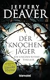 Der Knochenjäger: Ein Lincoln-Rhyme-Thriller - Jeffery Deaver