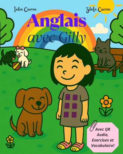 Anglais avec Gilly: Un livre interactif pour découvrir l'anglais à partir de 9 ans - avec Audio