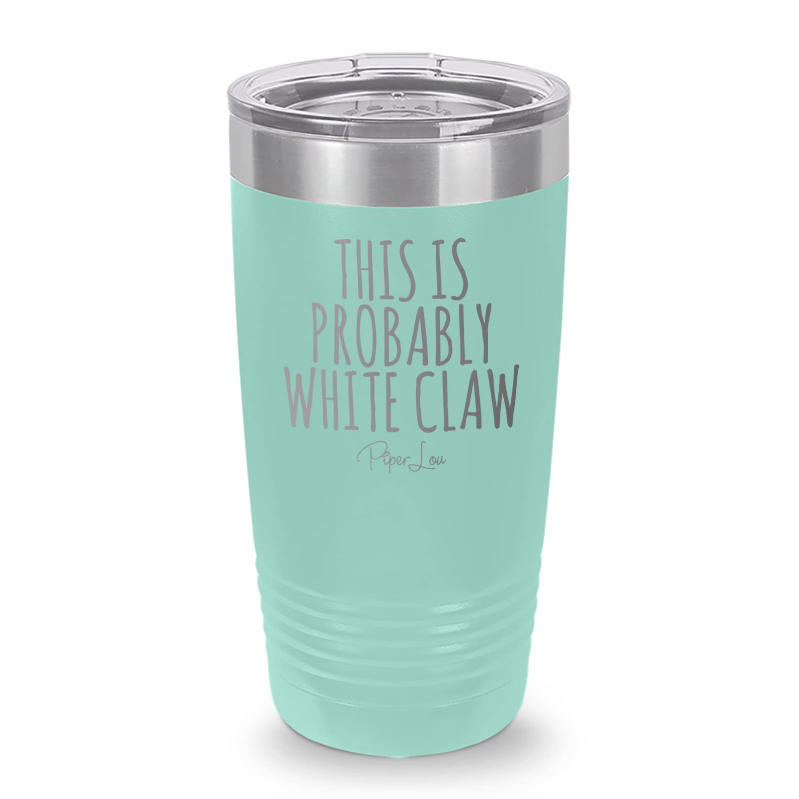 Piper Lou "This Is Probably White Claw" Seltzer Drinking Themed Double Wall Insulated Stainless Steel Tumbler with Lid Teal