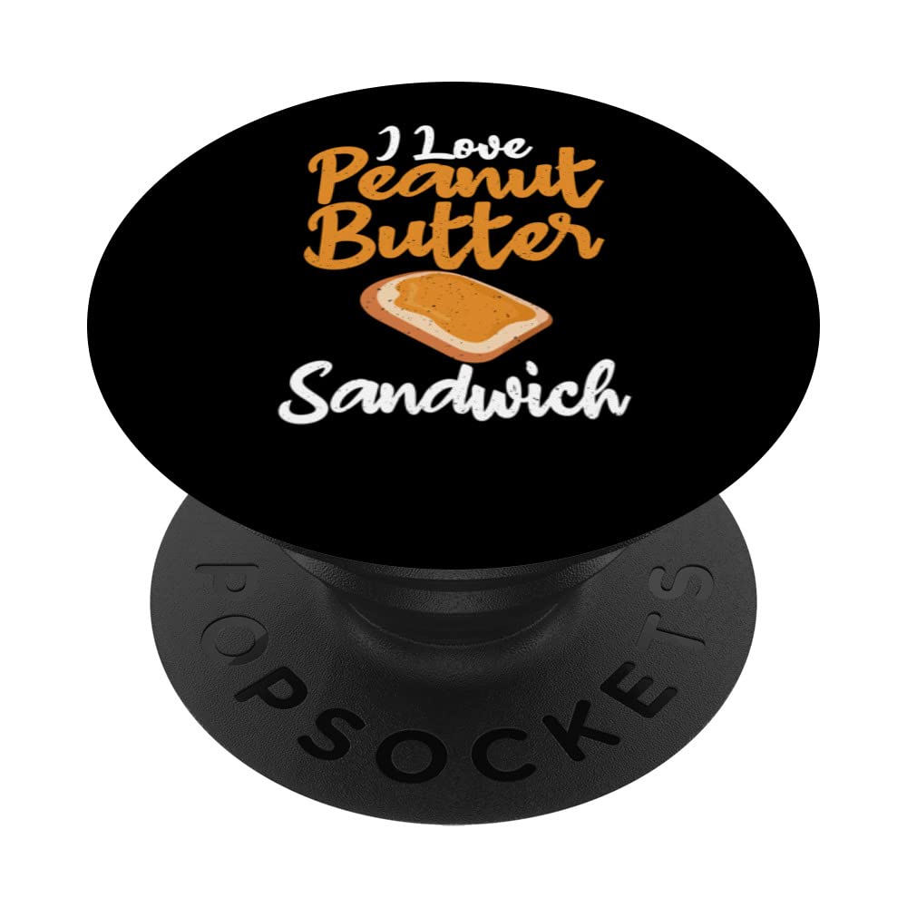 I love Peanut Butter Sandwich Peanut Butter Lovers PopSockets Swappable PopGrip