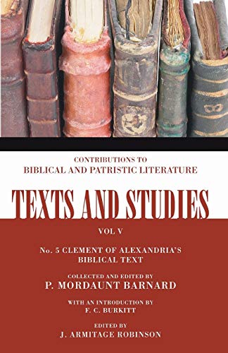 The Biblical Text of Clement of Alexandria: In the Four Gospels and the Acts of the Apostles (Texts and Studies)