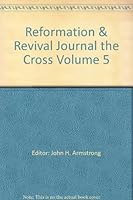 Reformation & Revival Journal the Cross Volume 5 B0013VAN7A Book Cover