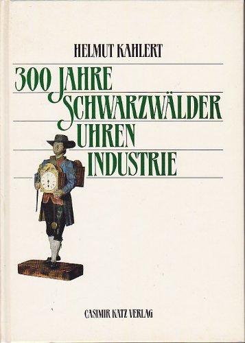 Preisvergleich Produktbild 300 Jahre Schwarzwälder Uhrenindustrie