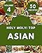Holy Moly! Top 50 Asian Recipes Volume 4: Greatest Asian Cookbook of All Time (English Edition)