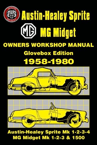  Austin-Healey Sprite MG Midget 1958-1980 Owners Workshop Manual: Glovebox Edition: This Do-it-yourself Manual Was Written for the Owner Who Wishes to ... of the Servicing and Repairs to His Vehicle