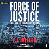 Force of Justice: Brad Madison Legal Thriller Series, Book 1