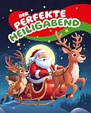 Der perfekte Heiligabend: Herzerwärmende Weihnachtsgeschichten für Kinder – vom Jesuskind und Weihnachtsmann bis zu Schneemännern, Weihnachtsbaum und Festtagsfreude
